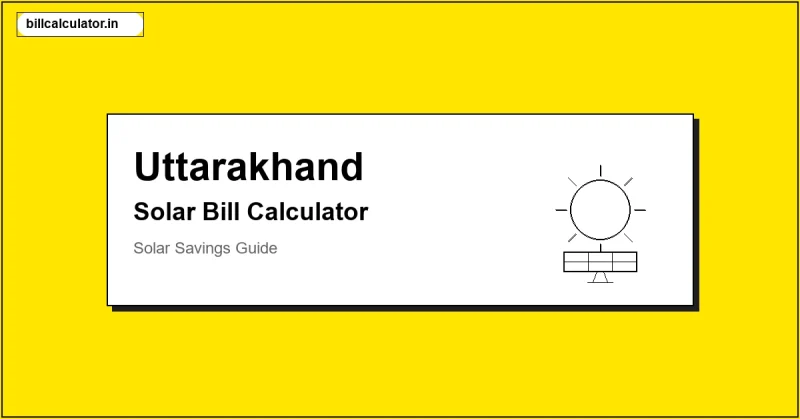UPCL Solar Bill Calculator – Calculate Your Solar Bill in Uttarakhand